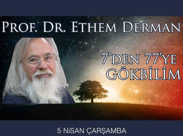 Prof. Dr. Ethem DERMAN ile GÖKBİLİM
